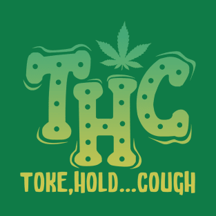 TOKE, HOLD...COUGH T-Shirt