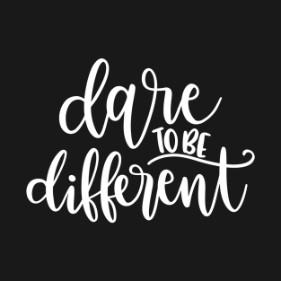 Dare to be different T-Shirt