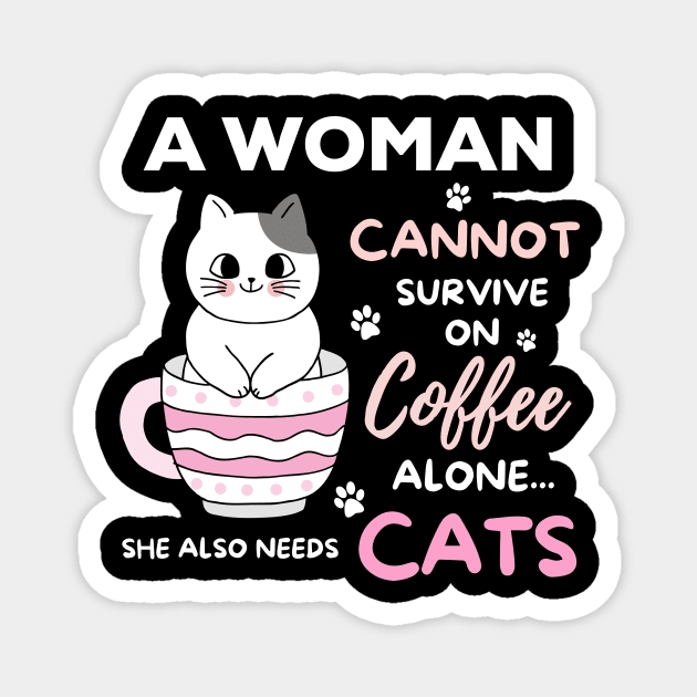 A Woman Cannot Survive On Coffee Alone She Also Needs Her Cat Magnet by Hinokart