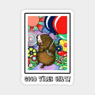 Happy Guinea Pig With Balloons - Good Vibes Only Magnet