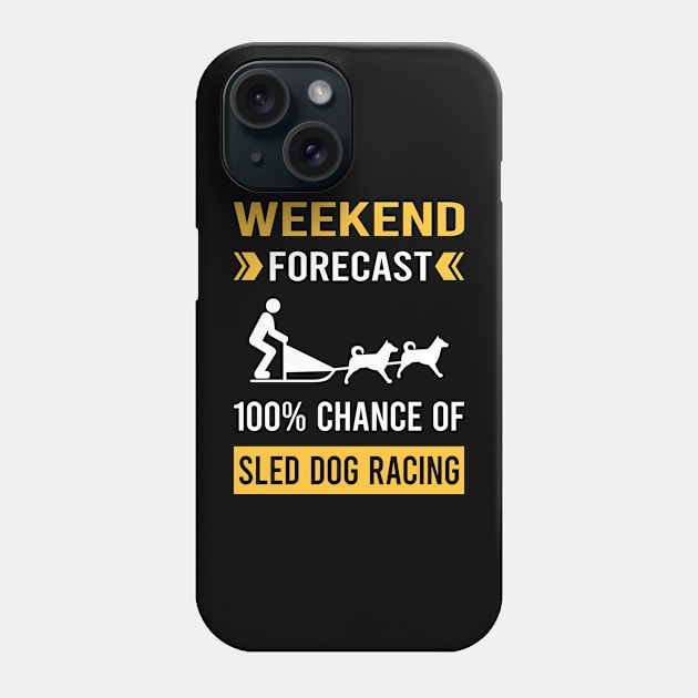 Weekend Forecast Sled Dog Racing Dogsled Dog Sledding Phone Case by Bourguignon Aror