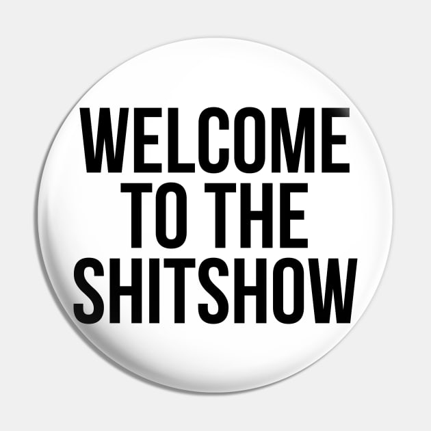 Welcome to the SHITSHOW Pin by MadEDesigns