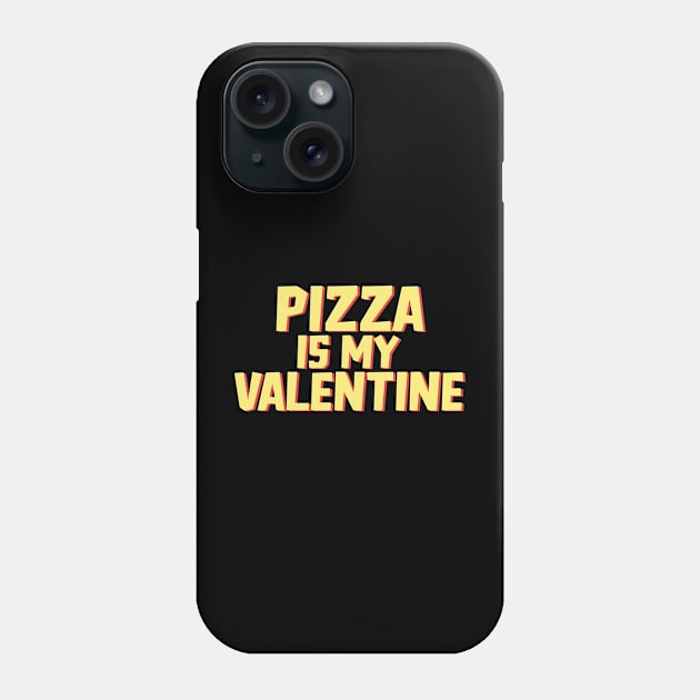 Pizza Is My Valentine Phone Case by pako-valor