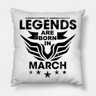 Legends are born in march Pillow