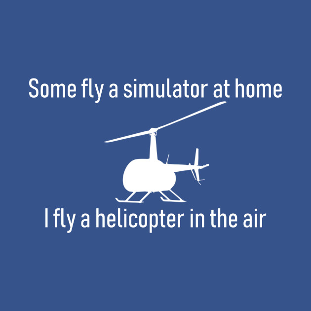 Discover I Fly Helicopters - Helicopter Pilot - T-Shirt