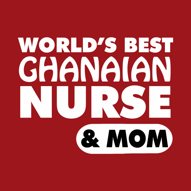 World's Best Ghanaian Nurse & Mom by ArtisticFloetry