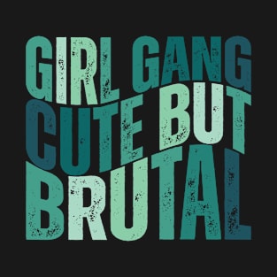 Girl gang cute but brutal wave text vintage T-Shirt