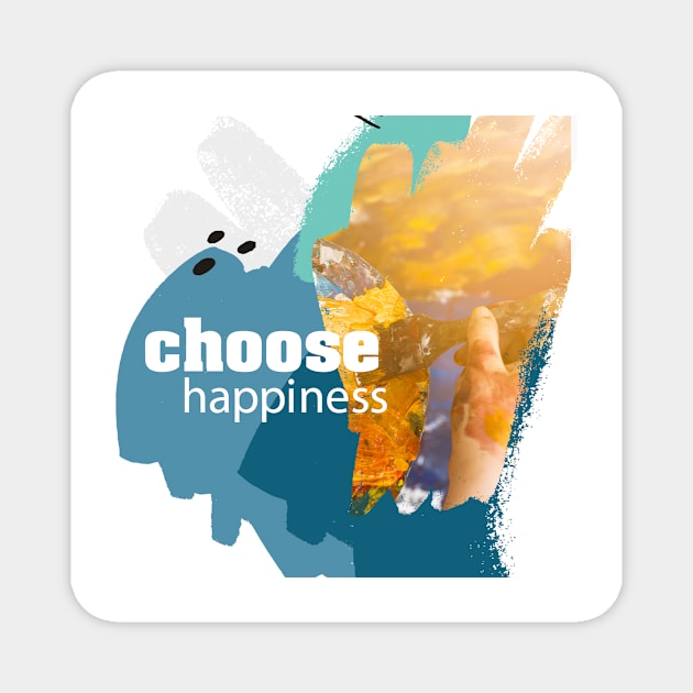 choose happiness Magnet by be-yourself-now