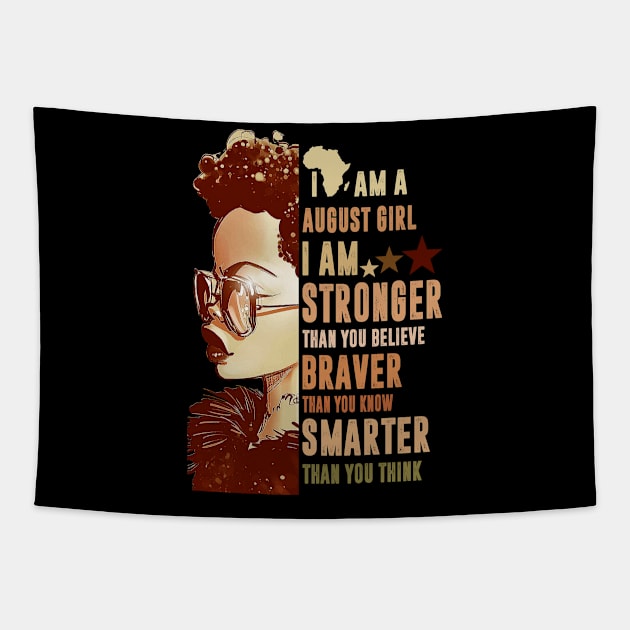 I Am An August Girl Stronger Smarter Tapestry by FilerMariette