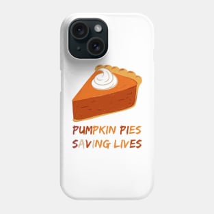 Pumpkin Pies Saving Lives Phone Case