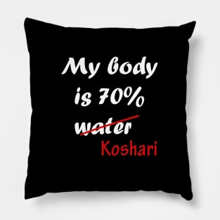 my body is 70% koshari Pillow