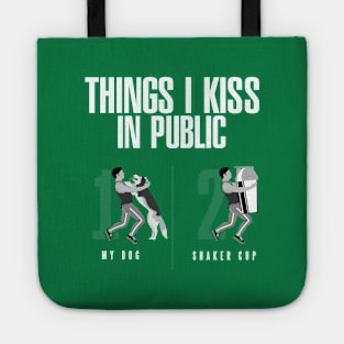 Things I Kiss in Public - My Dog & Protein Shaker Cup Tote