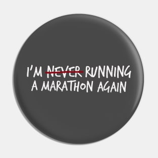 I'm (Never?) Running a Marathon Again Pin