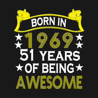 Born in 1969 51 years of being awesome T-Shirt