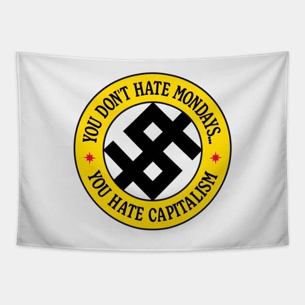 You Don't Hate Monday, You Hate Capitalism Tapestry by Football from the Left