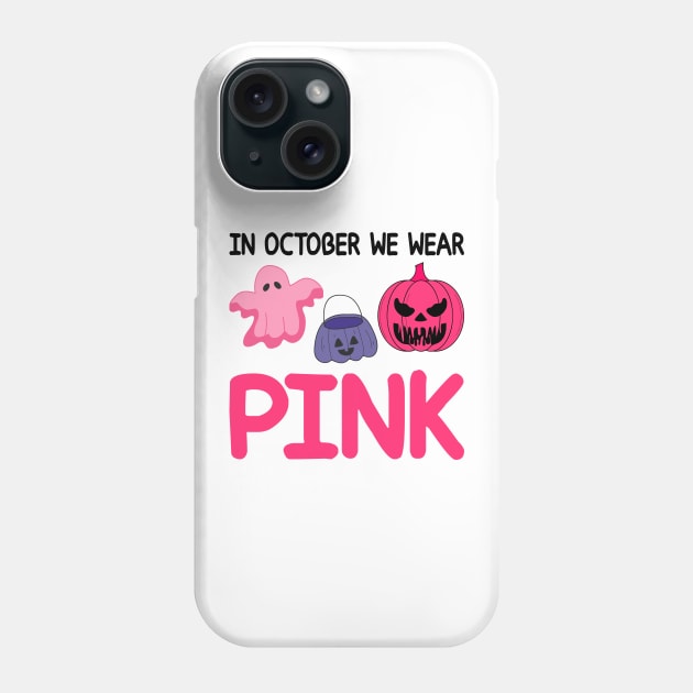 In October We Wear Pink Phone Case by DragonTees