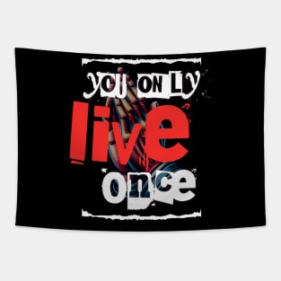 You only live once Tapestry