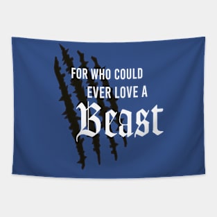 For Who Could Ever Love A Beast by Last Petal Tees Tapestry