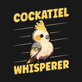 Cockatiel Whisperer Design for a Cockatiel owner T-Shirt