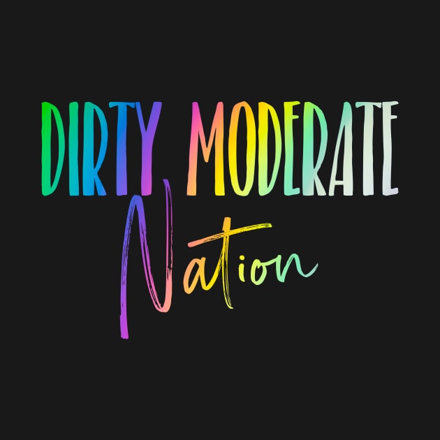 Dirty Moderate Nation- Pride Baby! by Dirty Moderate 