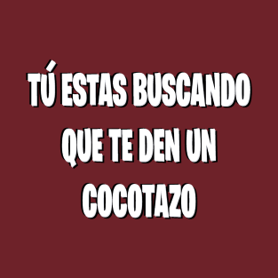 Tu estas buscando cocotazo T-Shirt