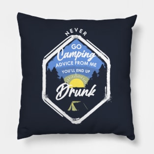 Never go Camping advice from me you'll end up drunk Pillow