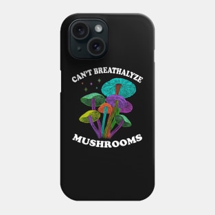 Mushroom Shirt Design for Mushroom Lovers - Can't Breathalyze Mushrooms Phone Case