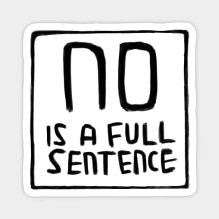 No is A Full Sentence Magnet