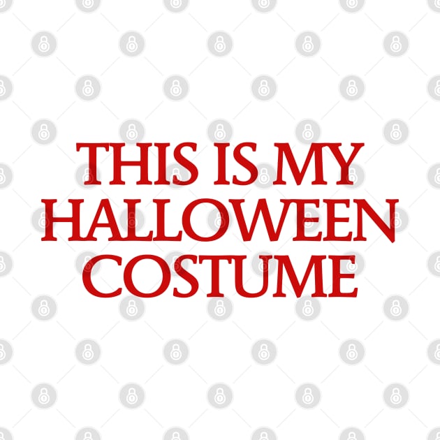 This is my Halloween Costume - T Shirt Design by Vortexspace