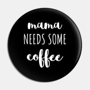 Mama needs some coffee white typography Pin