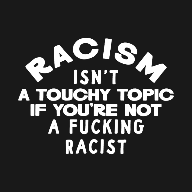 Racism Isn't a Touchy Topic by MysticTimeline