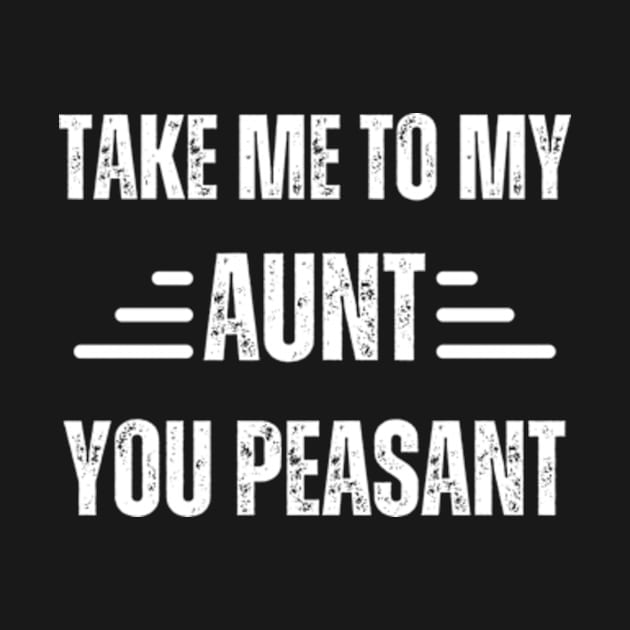 Take-Me-to-My-Aunt-You-Peasant by Alexa