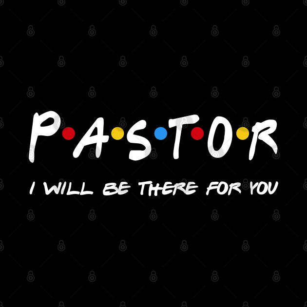 Pastor Gifts - I'll be there for you by StudioElla