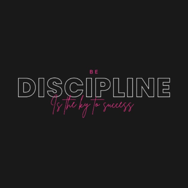 Be discipline is the key to success by MotiStore