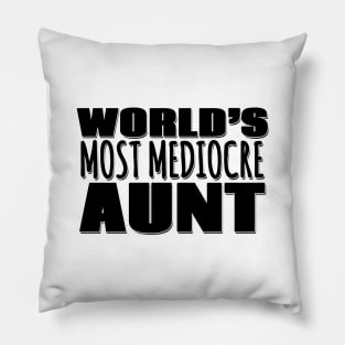 World's Most Mediocre Aunt Pillow