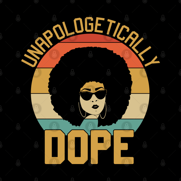 unapologetically dope, Black Woman, Black Girl Magic by UrbanLifeApparel