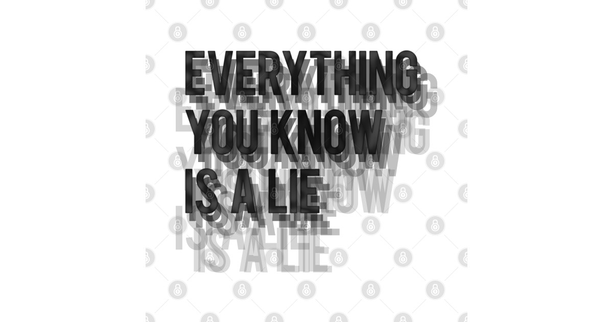 Everything You Know Is A Lie Everything Long Sleeve T Shirt Teepublic Everything You Know Is A Lie Everything Long Sleeve T Shirt Teepublic