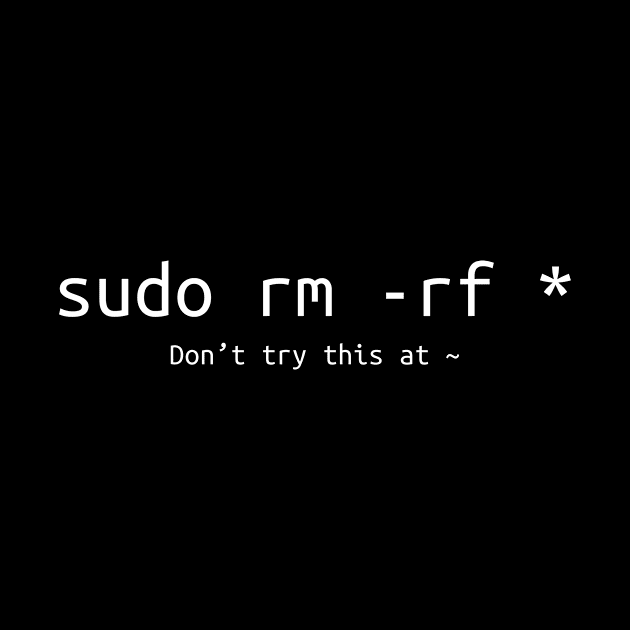 Don't try this at home Linux super user command sudo rm -rf * by NysdenKati