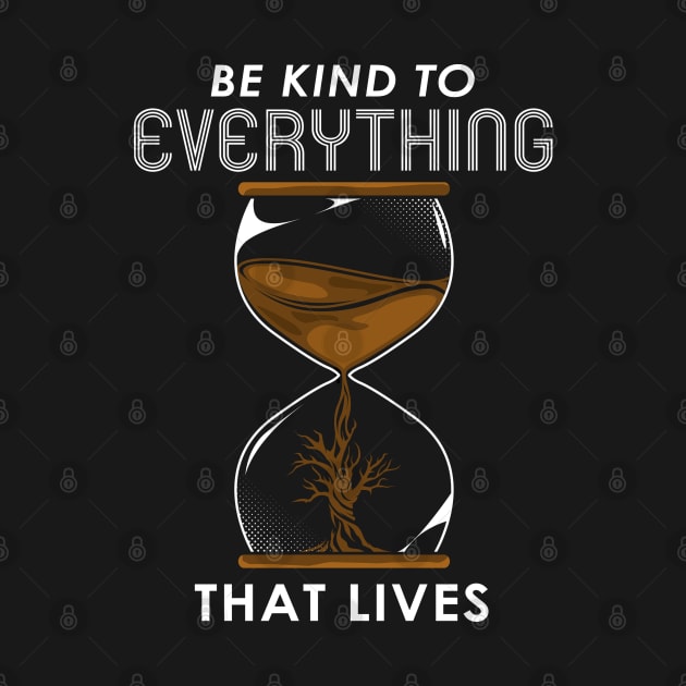 Be kind to everything that lives by Markus Schnabel