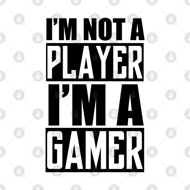 I'm not a Player, I'm a Gamer by Slayerem