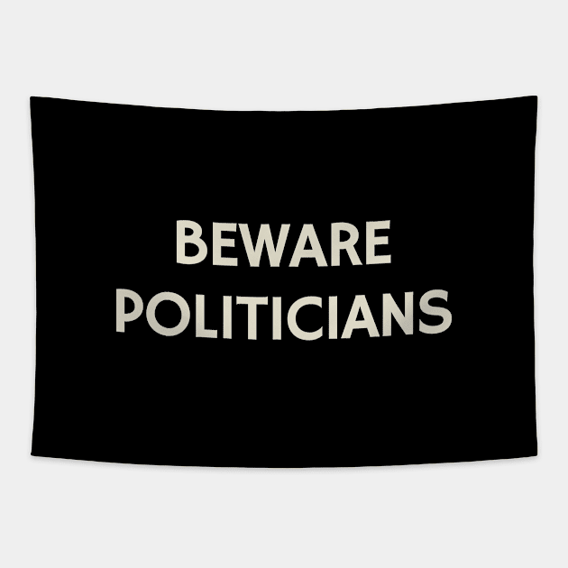 Beware Politicians Tapestry by calebfaires