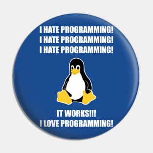 I Hate Programming It Works I Love Programming Pin