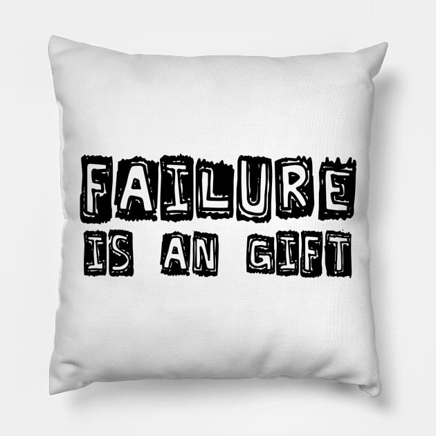 FUNNY FAILURE IS A GIFT Pillow by Anthony88