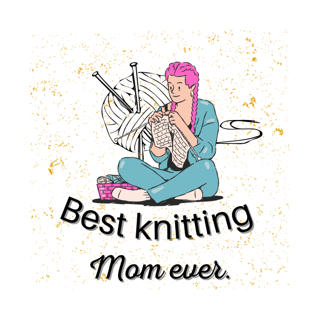 Best Knitting Mom Ever by Prilidiarts