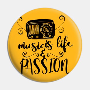 Music is life and passion Pin