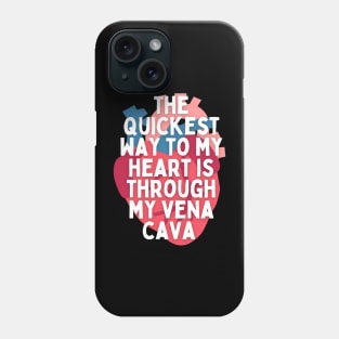 The Way to my Heart is Through my Vena Cava Phone Case