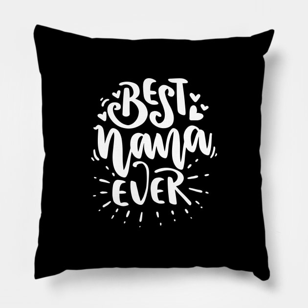 Best Nana Ever - Gift For Grandma Pillow by AlphaBubble