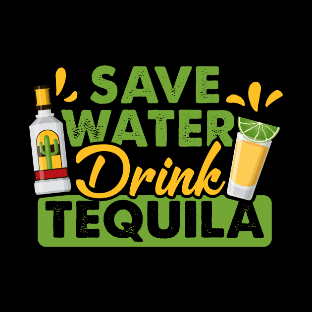 Tequila Drinking Lover Gift Tee Save Water Drink Tequila by celeryprint