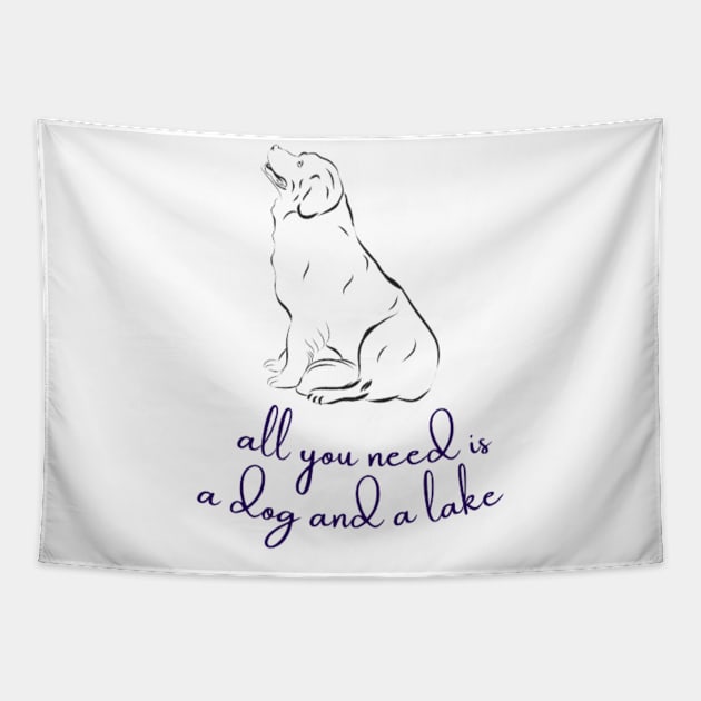 All You Need Is A Dog And A Lake Tapestry by DREAMBIGSHIRTS