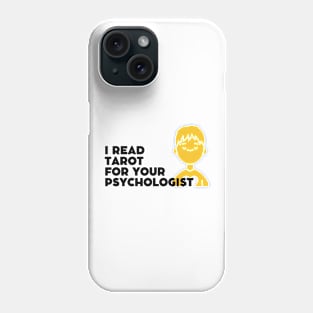 I read tarot for your psychologist Phone Case